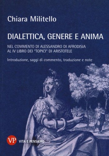 Dialettica, genere e anima nel commento di Alessandro di Afrodisia al IV libro dei &laquo;Topici&raquo; di Aristotele