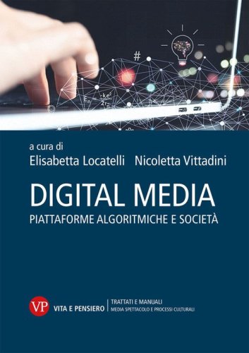 Digital media. Piattaforme algoritmiche e societ&agrave;