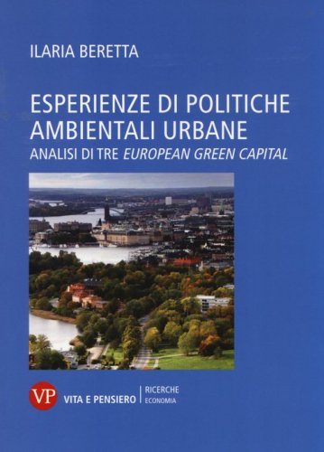 Esperienze di politiche ambientali urbane. Analisi di tre european green capital - CAPITAL