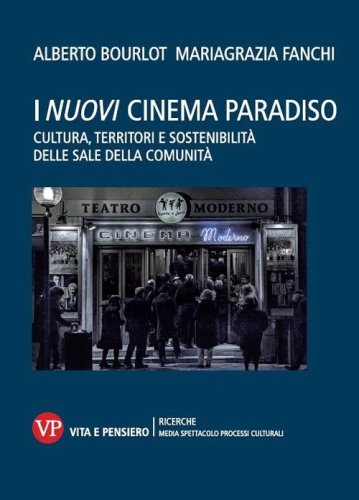I nuovi cinema paradiso. Cultura, territori e sostenibilit&agrave; delle Sale della comunit&agrave;