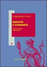 Identit&agrave; e comunit&agrave;. Il senso morale della politica