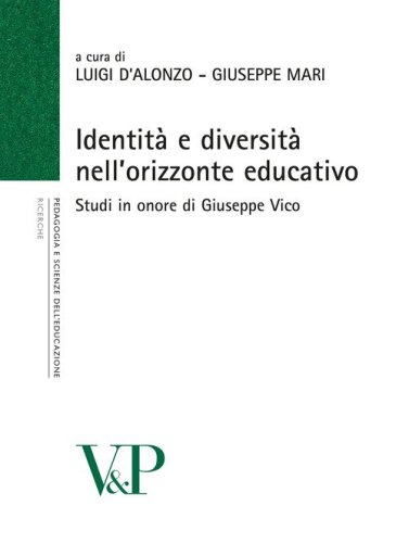 Identit&agrave; e diversit&agrave; nell'orizzonte educativo. Studi in onore di Giuseppe Vico