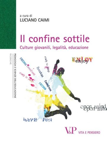 Il confine sottile. Culture giovanili, legalit&agrave;, educazione