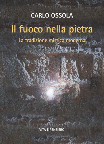 Il fuoco nella pietra. La tradizione mistica moderna