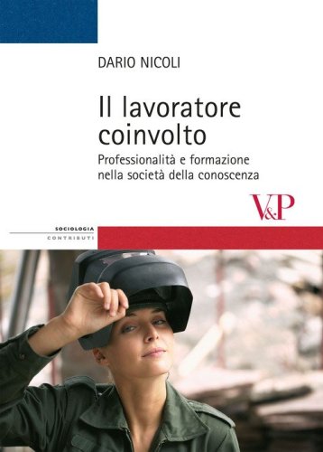 Il lavoratore coinvolto. Professionalit&agrave; e formazione nella societ&agrave; della conoscenza