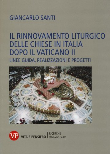 Il rinnovamento liturgico delle chiese in Italia dopo il Vaticano II. Linee guida, realizzazioni e progetti - REALIZZAZIONI E PROGETTI