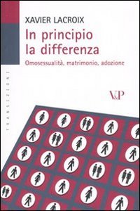 In principio la differenza. Omosessualit&agrave;, matrimonio, adozione