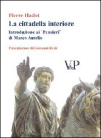 La cittadella interiore. Introduzione ai &laquo;Pensieri&raquo; di Marco Aurelio