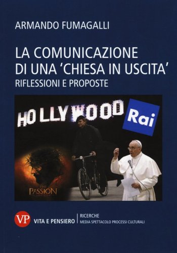 La comunicazione di una &laquo;chiesa in uscita&raquo;. Riflessioni e proposte - RIFLESSIONI E PROPOSTE