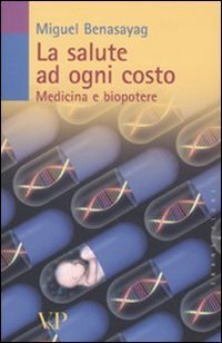 La salute ad ogni costo. Medicina e biopotere