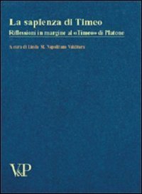 La sapienza di Timeo. Riflessioni in margine al &laquo;Timeo&raquo; di Platone