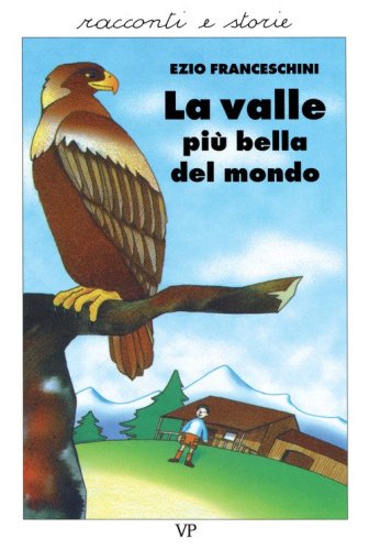 La valle pi&ugrave; bella del mondo. Racconti dal vero