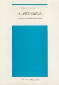 La &laquo;Vita nuova&raquo;. Legenda sacra e historia poetica