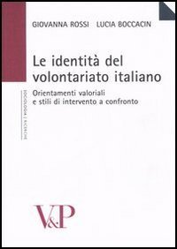 Le identit&agrave; del volontariato italiano. Orientamenti valoriali e stili di intervento a confronto