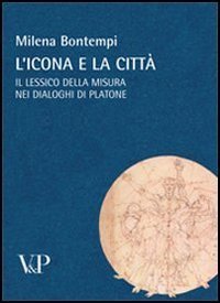 L'icona e la citt&agrave;. Il lessico della misura nei dialoghi di Platone