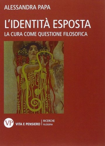 L'identit&agrave; esposta. La cura come questione filosofica - LA CURA COME QUESTIONE FILOSOFICA