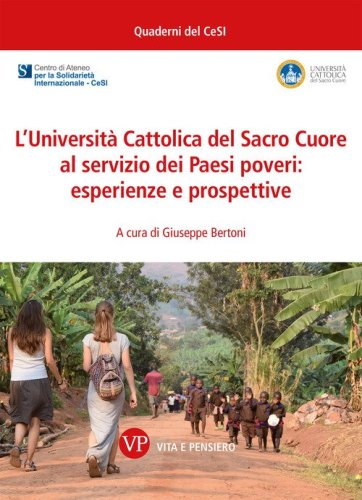 L'Universit&agrave; Cattolica del Sacro Cuore al servizio dei paesi poveri: esperienze e prospettive