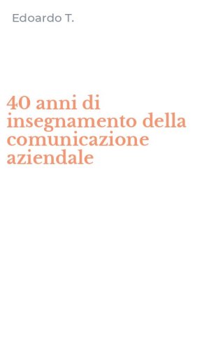 40 anni di insegnamento della comunicazione aziendale
