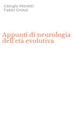 Appunti di neurologia dell'et&agrave; evolutiva