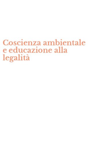 Coscienza ambientale e educazione alla legalit&agrave;