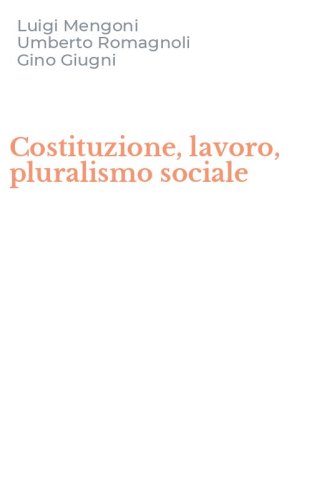 Costituzione, lavoro, pluralismo sociale