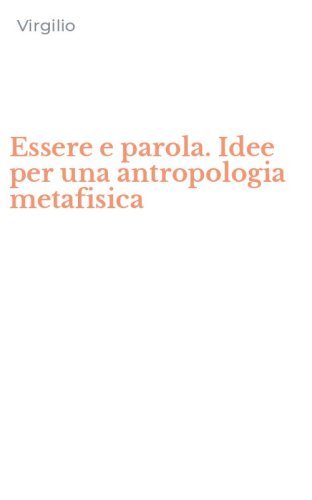 Essere e parola. Idee per una antropologia metafisica