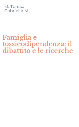 Famiglia e tossicodipendenza: il dibattito e le ricerche