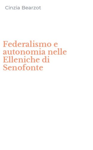 Federalismo e autonomia nelle Elleniche di Senofonte