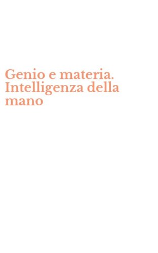 Genio e materia. Intelligenza della mano