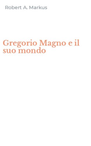 Gregorio Magno e il suo mondo