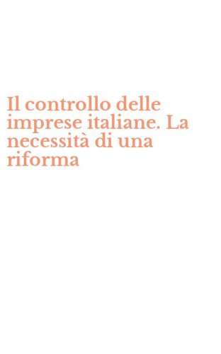 Il controllo delle imprese italiane. La necessit&agrave; di una riforma