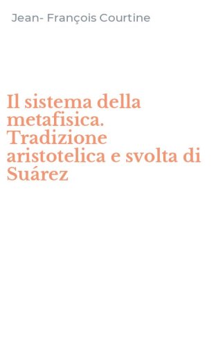 Il sistema della metafisica. Tradizione aristotelica e svolta di Su&aacute;rez