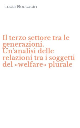 Il terzo settore tra le generazioni. Un'analisi delle relazioni tra i soggetti del &laquo;welfare&raquo; plurale