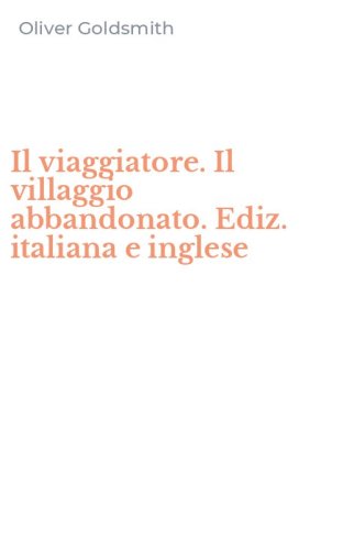 Il viaggiatore. Il villaggio abbandonato. Ediz. italiana e inglese