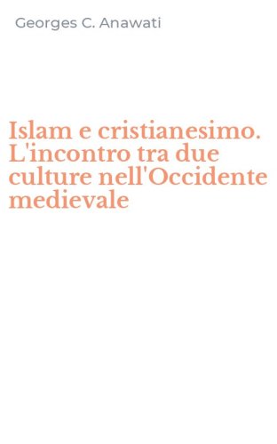 Islam e cristianesimo. L'incontro tra due culture nell'Occidente medievale