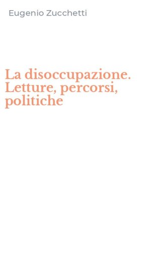 La disoccupazione. Letture, percorsi, politiche