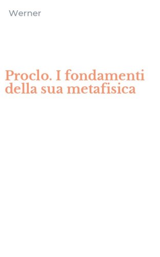 Proclo. I fondamenti della sua metafisica