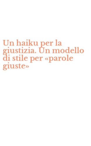 Un haiku per la giustizia. Un modello di stile per &laquo;parole giuste&raquo;
