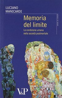 Memoria del limite. La condizione umana nella societ&agrave; postmortale