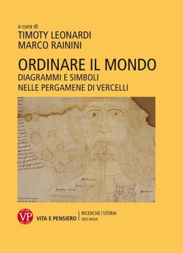 Ordinare il mondo. Diagrammi e simboli nelle pergamene di Vercelli
