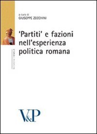 &laquo;Partiti&raquo; e fazioni nell'esperienza politica romana