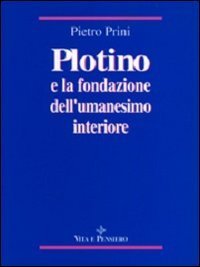 Plotino e la fondazione dell'umanesimo interiore