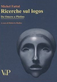 Ricerche sul logos. Da Omero a Plotino