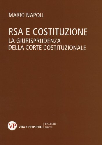 RSA e costituzione. La giurisprudenza della Corte costituzionale - LA GIURISPRUDENZA DELLA CORTE COSTITUZIONALE