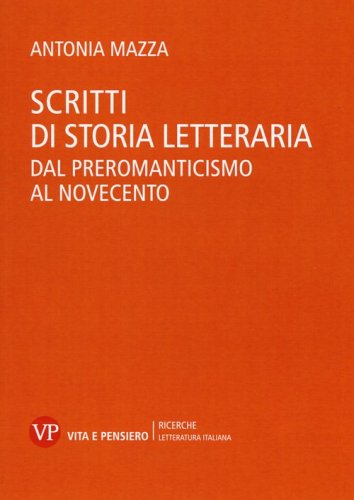 Scritti di storia letteraria. Dal preromanticismo al Novecento - DAL PREROMANTICISMO AL NOVECENTO