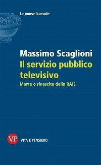Il servizio pubblico televisivo. Morte o rinascita della RAI? - MORTE O RINASCITA DELLA RAI?