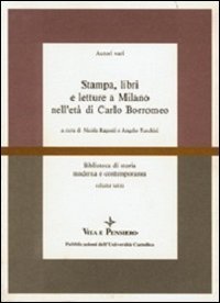 Stampa, libri e letture a Milano nell'et&agrave; di Carlo Borromeo