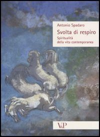 Svolta di respiro. Spiritualit&agrave; della vita contemporanea