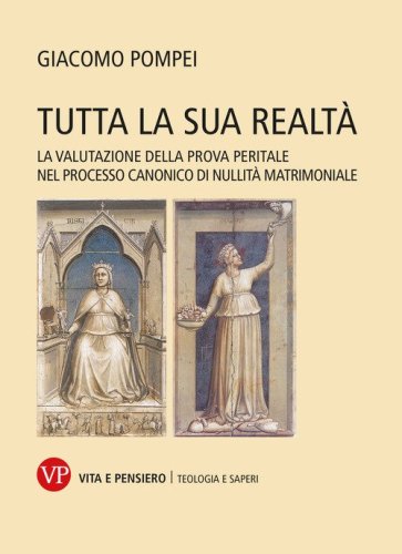 Tutta la sua realt&agrave;. La valutazione della prova peritale nel processo canonico di nullit&agrave; matrimoniale