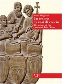 Un tesoro in vasi di coccio. Rivelazione di Dio e umanit&agrave; della Chiesa